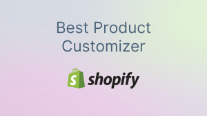 Best shopify customizer