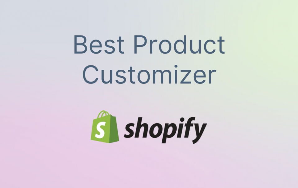 Best shopify customizer